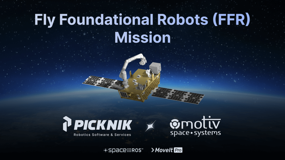 Motiv Space Systems and PickNik Robotics Collaborate on Software for NASA’s Fly Foundational Robotics (FFR) Mission